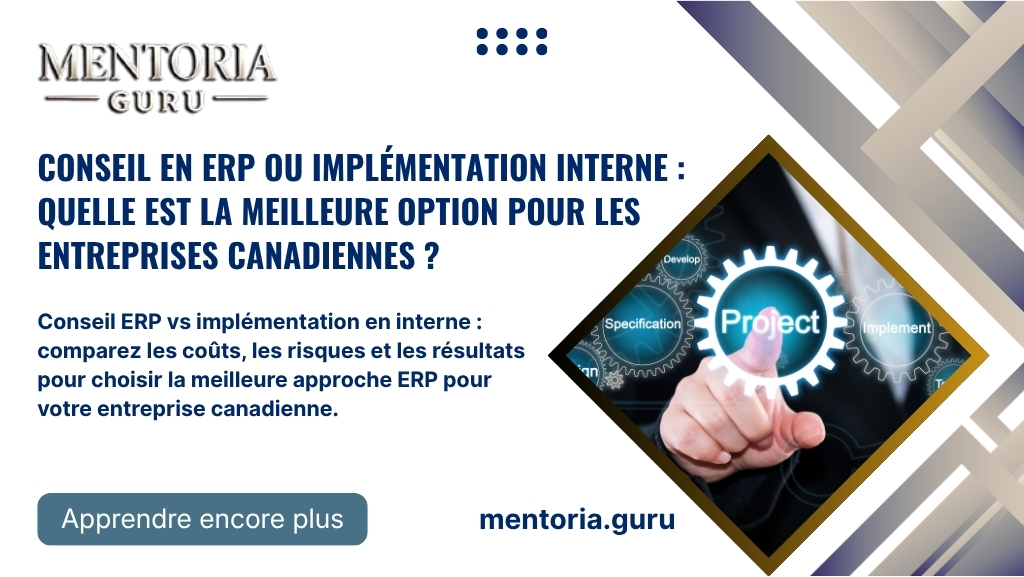 Conseil ERP vs Mise en œuvre Interne : Quelle est la Meilleure Option pour les Entreprises Canadiennes ?