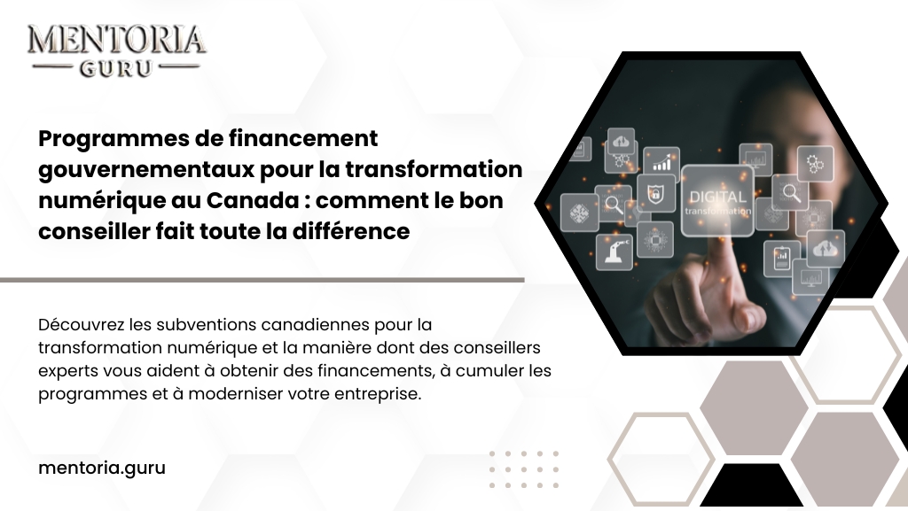 Programmes de financement gouvernemental pour la transformation numérique au Canada : Comment le bon conseiller fait toute la différence