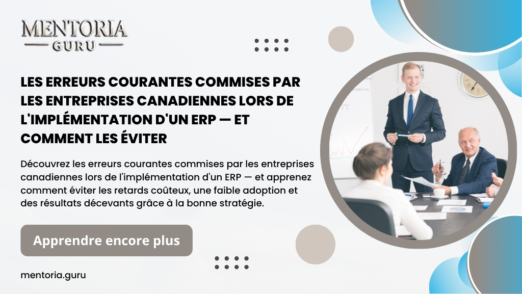 Les erreurs courantes que commettent les entreprises canadiennes lors d’une implantation d’un ERP — et comment les éviter