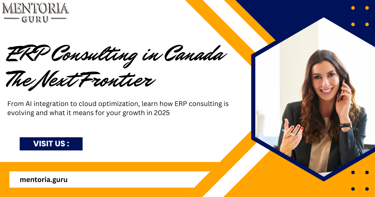 The Future of ERP Consulting in Canada: What Businesses Should Expect in 2025