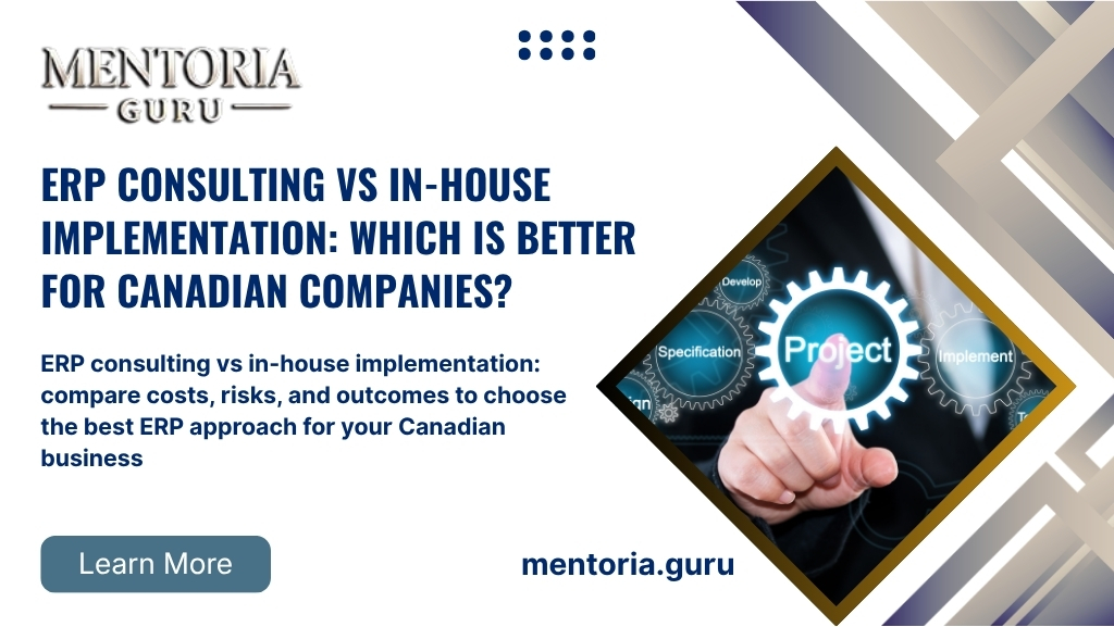 ERP Consulting vs In-House Implementation: Which Is Better for Canadian Companies?